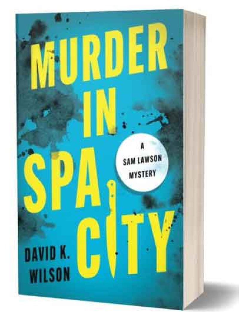 Murder in the Spa City, a new whodunit by David K. Wilson is set in Saratoga Springs.