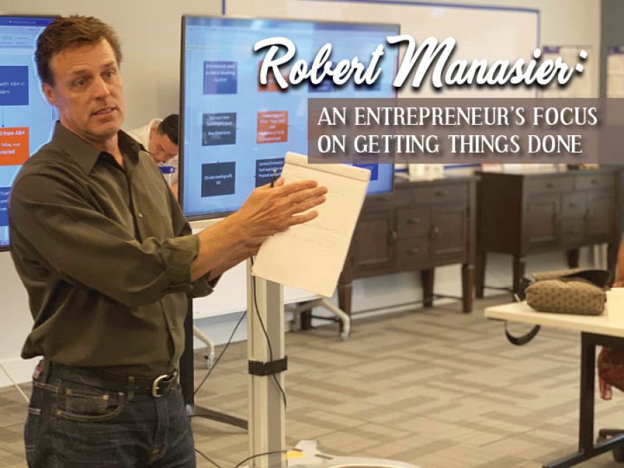Robert Manasier: An Entrepreneur’s Focus on Getting Things Done