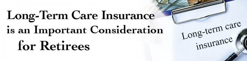 Long-Term Care Insurance is an Important Consideration for Retirees