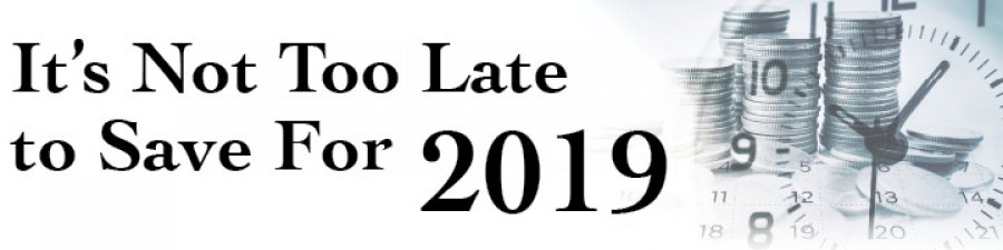 It’s Not Too Late to Save For 2019